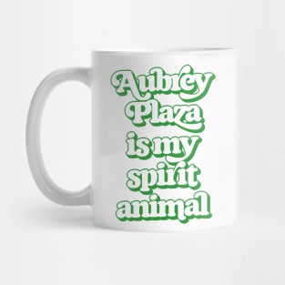 Aubrey Plaza Is My Spirit Animal Mug